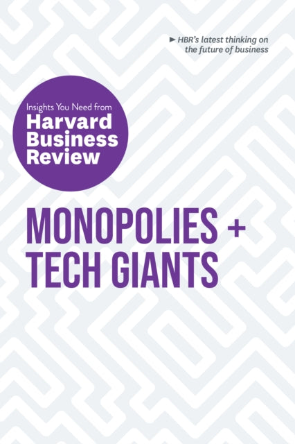 Book cover of: Monopolies and Tech Giants: The Insights You Need from Harvard Business Review. By: Harvard Business Review
