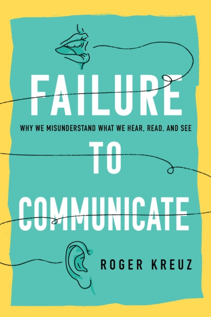 Book cover of: Failure to Communicate. By: Roger Kreuz