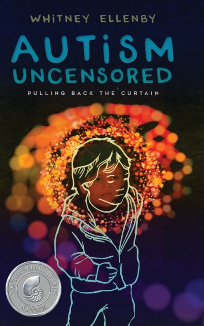 Book cover of: Autism Uncensored. By: Whitney Ellenby