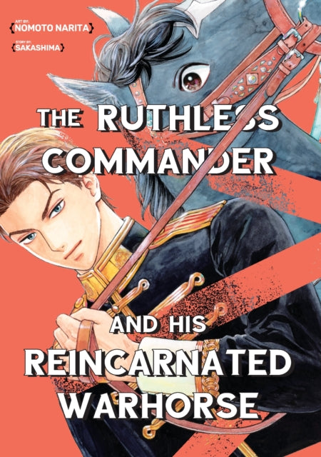 Book cover of: Ruthless Commander and his  Reincarnated Warhorse. By: Nomoto Narita