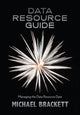 Book cover of: Data Resource Guide. By: Michael Brackett