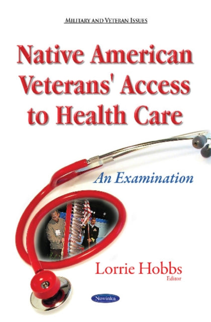 Book cover of: Native American Veterans' Access to Health Care. By: Lorrie Hobbs