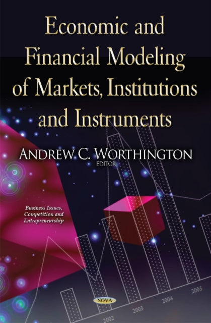 Book cover of: Economic & Financial Modeling of Markets, Institutions & Instruments. By: Andrew C. Worthington