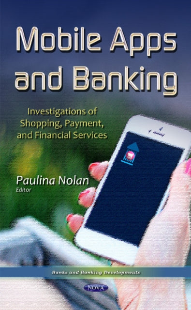 Book cover of: Mobile Apps & Banking. By: Paulina Nolan