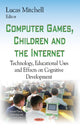 Book cover of: Computer Games, Children & the Internet. By: Lucas Mitchell