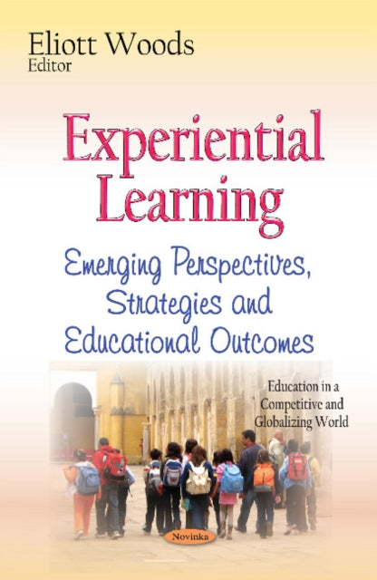 Book cover of: Experiential Learning. By: Eliott Woods