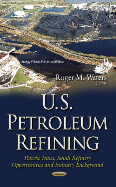 Book cover of: U.S. Petroleum Refining. By: Roger M. Waters