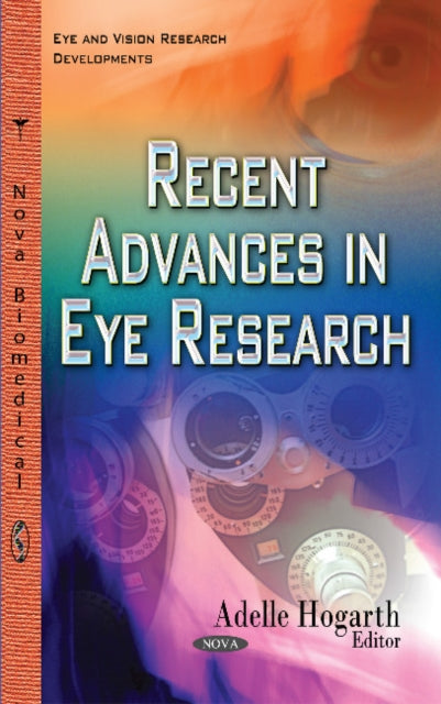 Book cover of: Recent Advances in Eye Research. By: Adelle Hogarth