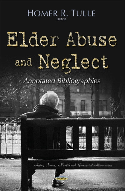Book cover of: Elder Abuse & Neglect. By: Homer R. Tulle