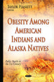 Book cover of: Obesity Among American Indians & Alaska Natives. By: Taylor Plaskett