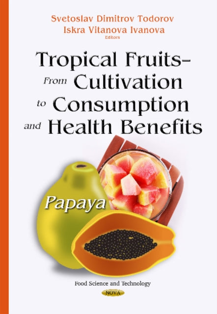 Book cover of: Tropical Fruits From Cultivation to Consumption & Health Benefits. By: Svetoslav Dimitrov Todorov