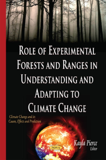 Book cover of: Role of Experimental Forests & Ranges in Understanding & Adapting to Climate Change. By: Kayla Pierce