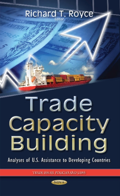 Book cover of: Trade Capacity Building. By: Richard T. Royce