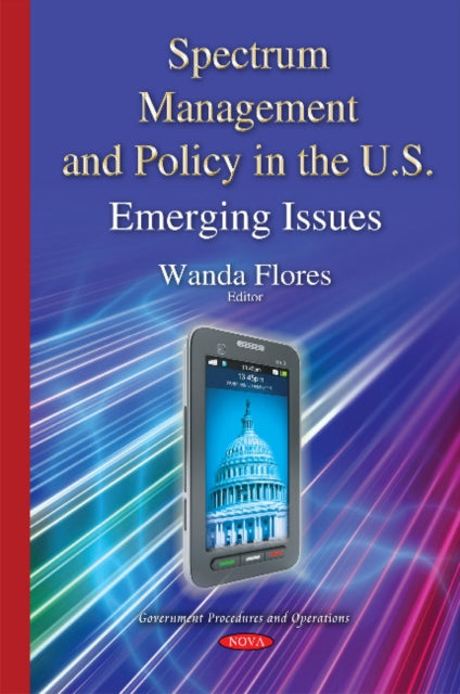 Book cover of: Spectrum Management & Policy in the U.S.. By: Wanda Flores