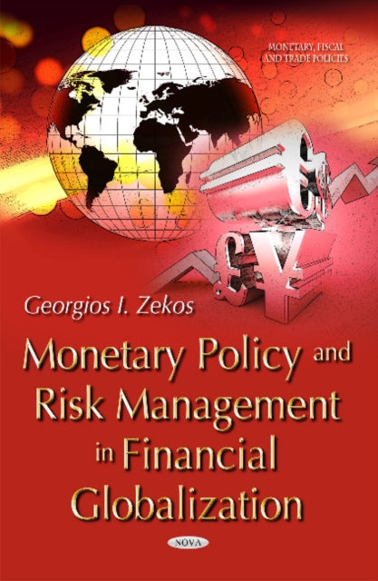 Book cover of: Monetary Policy & Risk Management in Financial Globalization. By: Georgios I. Zekos
