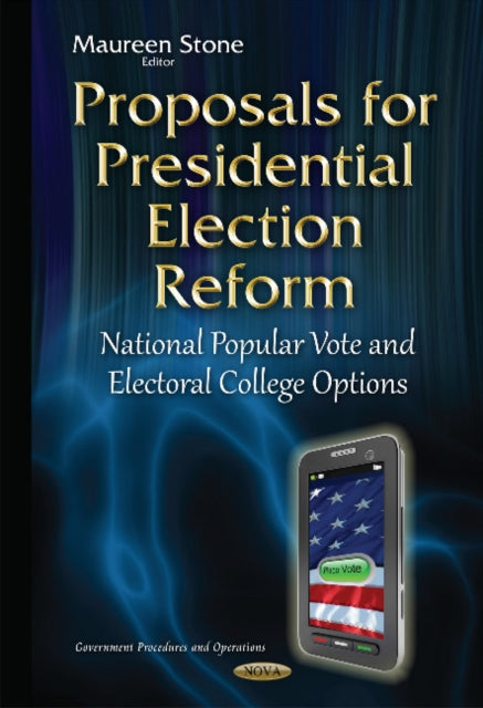 Book cover of: Proposals for Presidential Election Reform. By: Maureen Stone