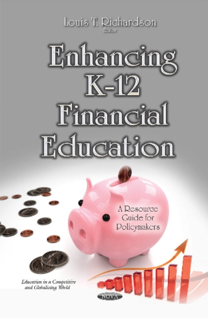 Book cover of: Enhancing K-12 Financial Education. By: Louis T. Richardson