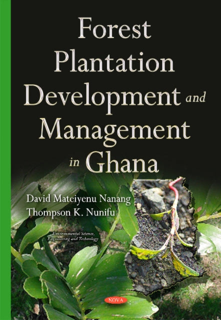 Book cover of: Forest Plantation Development & Management in Ghana. By: David Mateiyenu Nanang