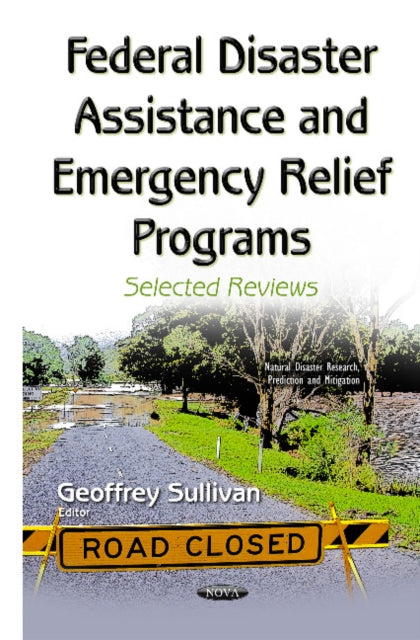 Book cover of: Federal Disaster Assistance & Emergency Relief Programs. By: Geoffrey Sullivan