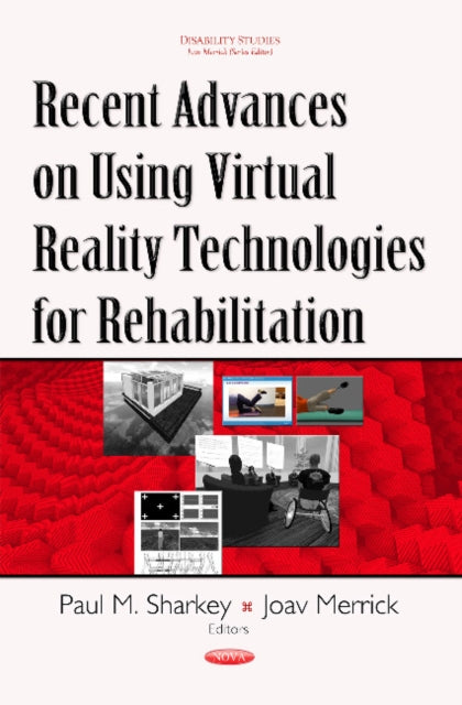 Book cover of: Recent Advances on Using Virtual Reality Technologies for Rehabilitation. By: Paul M. Sharkey