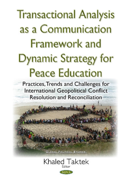 Book cover of: Transactional Analysis as an Effective Conceptual Framework & a Dynamic Strategy for Peace Education. By: Khaled Taktek