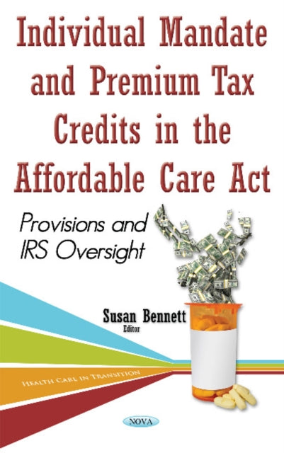 Book cover of: Individual Mandate & Premium Tax Credits in the Affordable Care Act. By: Susan Bennett