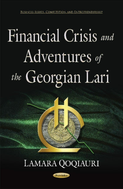 Book cover of: Financial Crisis & Adventures of the Georgian Lari. By: Lamara Qoqiauri