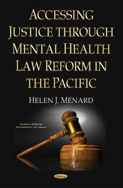 Book cover of: Accessing Justice Through Mental Health Law Reform in the Pacific. By: Helen J. Ménard
