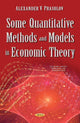 Book cover of: Some Quantitative Methods & Models in Economic Theory. By: Alexander V. Prasolov