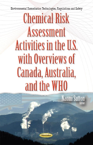 Chemical Risk Assessment Activities in the U.S. with Overviews of Canada, Australia & the WHO