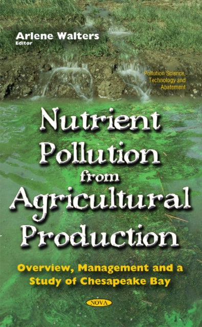 Book cover of: Nutrient Pollution From Agricultural Production. By: Arlene Walters