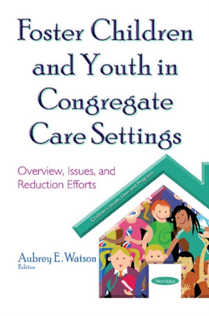 Foster Children & Youth in Congregate Care Settings