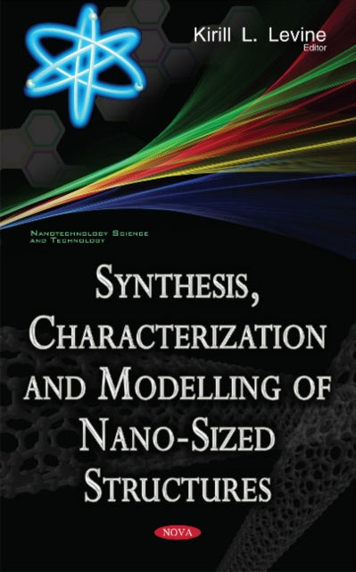 Book cover of: Synthesis, Characterization & Modelling of Nano-Sized Structures. By: Kirill L. Levine