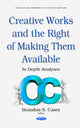 Book cover of: Creative Works & the Right of Making Them Available. By: Brandon S. Casey