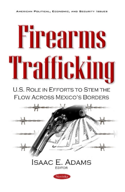 Book cover of: Firearms Trafficking. By: Isaac E. Adams