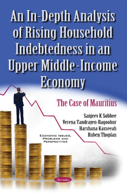 Book cover of: In-Depth Analysis of Rising Household Indebtedness in an Upper Middle-Income Economy. By: Sanjeev K. Sobhee
