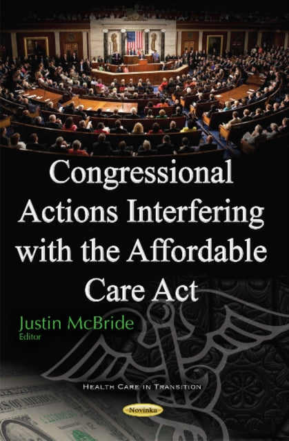 Book cover of: Congressional Actions Interfering with the Affordable Care Act. By: Justin McBride