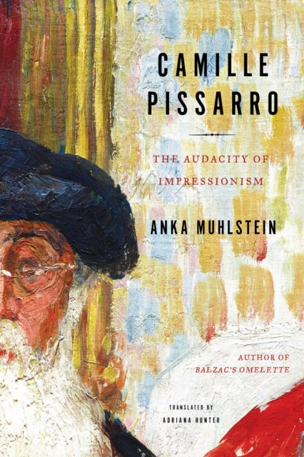 Book cover of: Camille Pissarro. By: Anka Muhlstein