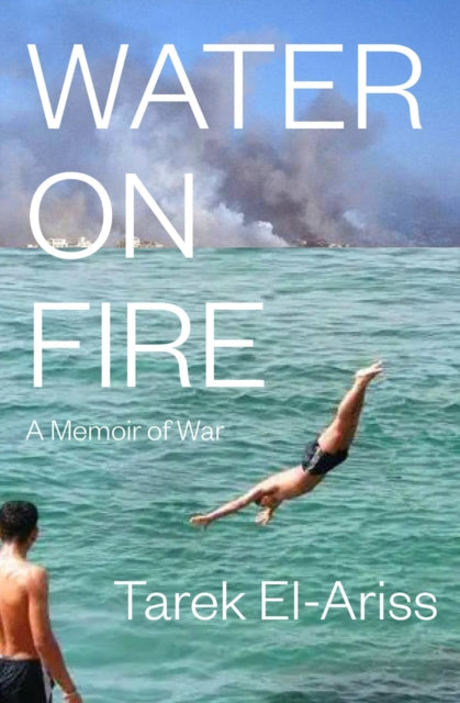 Book cover of: Water on Fire. By: Tarek El-Ariss