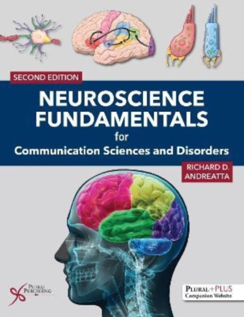 Book cover of: Neuroscience Fundamentals for Communication Sciences and Disorders. By: Richard D. Andreatta