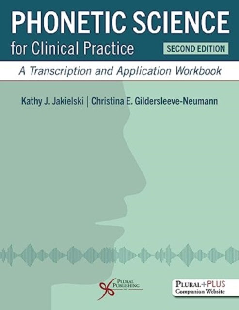 Book cover of: Phonetic Science for Clinical Practice. By: Kathy J. Jakielski