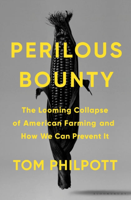Book cover of: Perilous Bounty. By: Tom Philpott