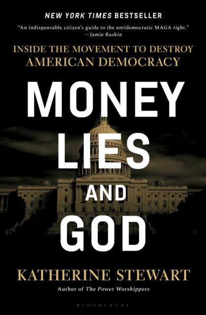 Money, Lies, and God, Inside the Movement to Destroy American Democracy 9781635578546 Katherine Stewart - undifferentiated