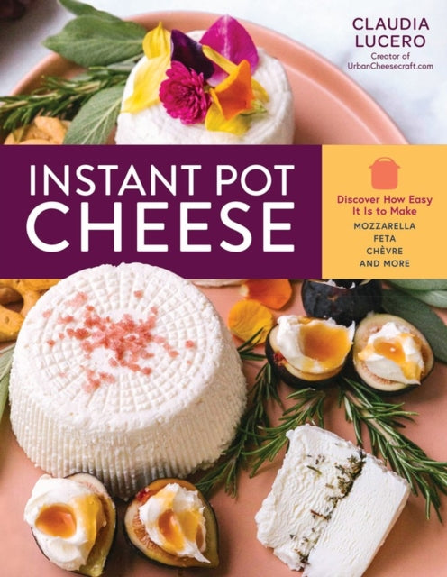 Book cover of: Instant Pot Cheese. By: Claudia Lucero