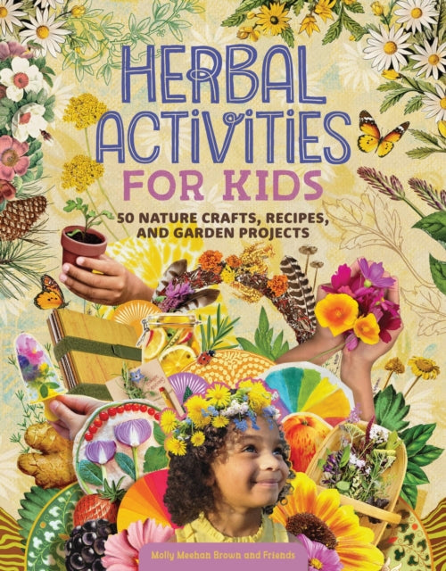 Book cover of: Herbal Activities for Kids. By: Molly Meehan Brown