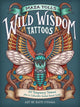 Book cover of: Maia Toll's Wild Wisdom Tattoos. By: Maia Toll