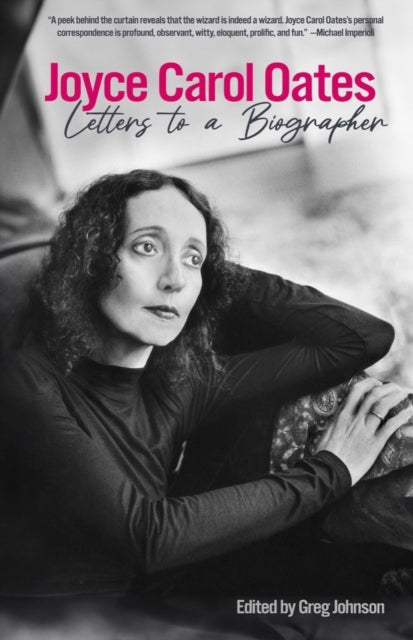 Book cover of: Joyce Carol Oates: Letters to a Biographer. By: Joyce Carol Oates
