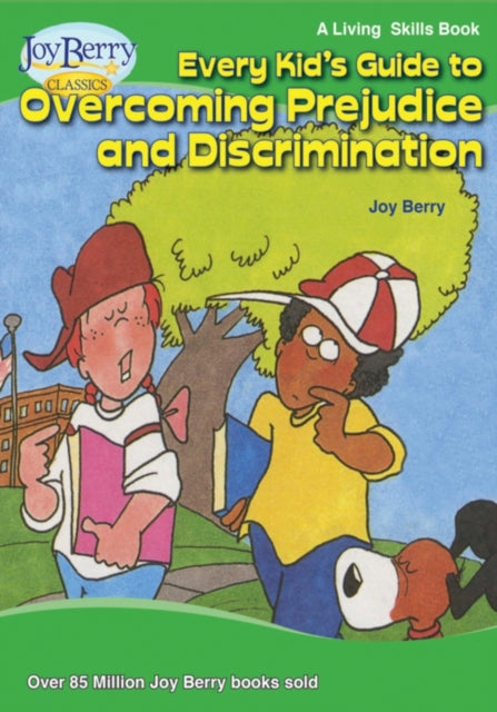 Book cover of: Every Kid's Guide to Overcoming Prejudice and Discrimination. By: Joy Berry