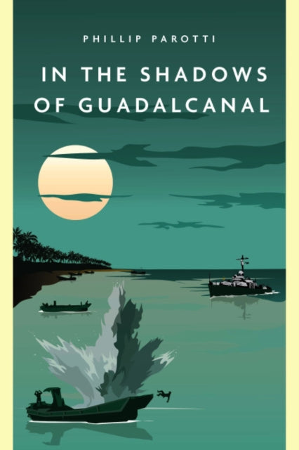 Book cover of: In the Shadows of Guadalcanal. By: Phillip Parotti