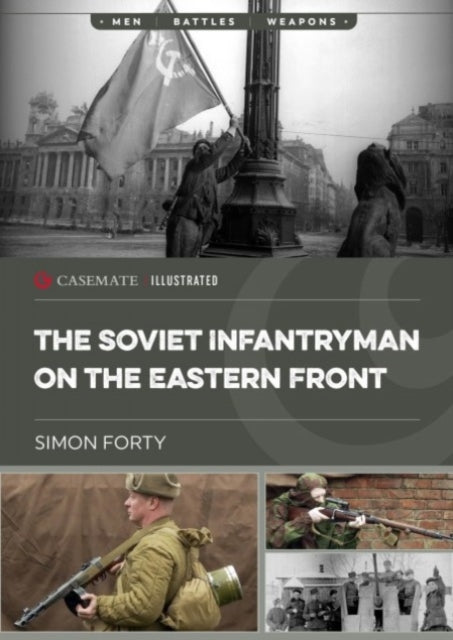 Book cover of: Soviet Infantryman on the Eastern Front. By: Simon Forty
